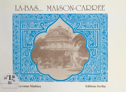 Là-bas... Maison-Carrée - Maryvonne Mathieu - FeniXX réédition numérique