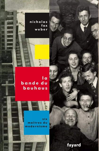 La Bande du Bauhaus - Nicholas Fox Weber - Fayard