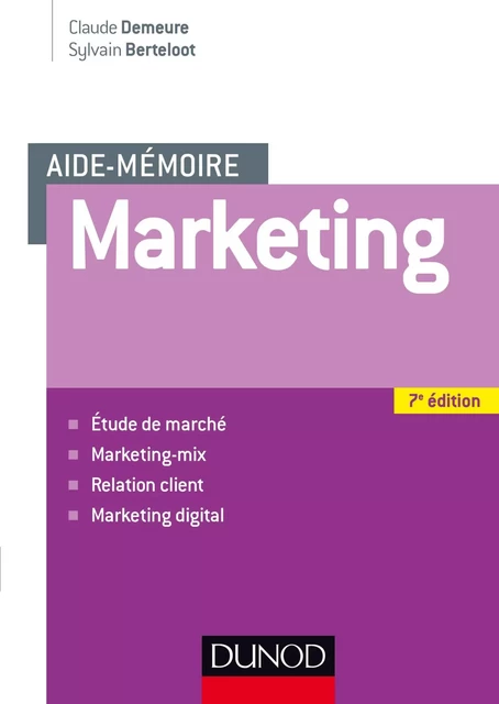 Aide mémoire - Marketing - 7e éd - Claude Demeure, Sylvain Berteloot - Dunod