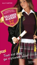 Gallagher Academy - Tome 6 - Tout est bien qui espionne bien