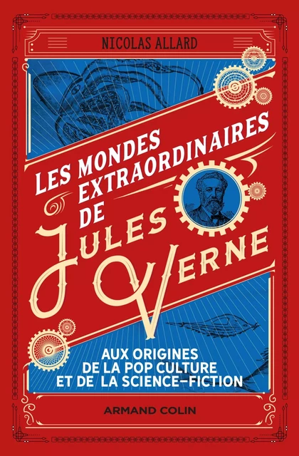 Les mondes extraordinaires de Jules Verne - Nicolas Allard - Armand Colin