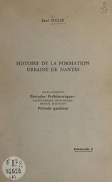 Histoire de la formation urbaine de Nantes (1). Emplacement, périodes préhistoriques : paléolithique, néolithique, bronze, Hallstatt, période gauloise