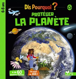 Dis pourquoi protéger la planète