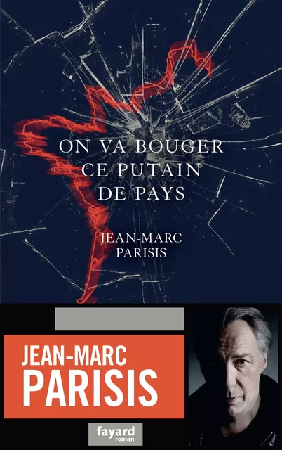 On va bouger ce putain de pays - Jean-Marc Parisis - Fayard