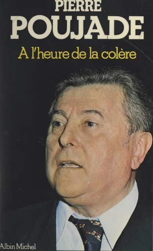 À l'heure de la colère - Pierre Poujade - FeniXX réédition numérique