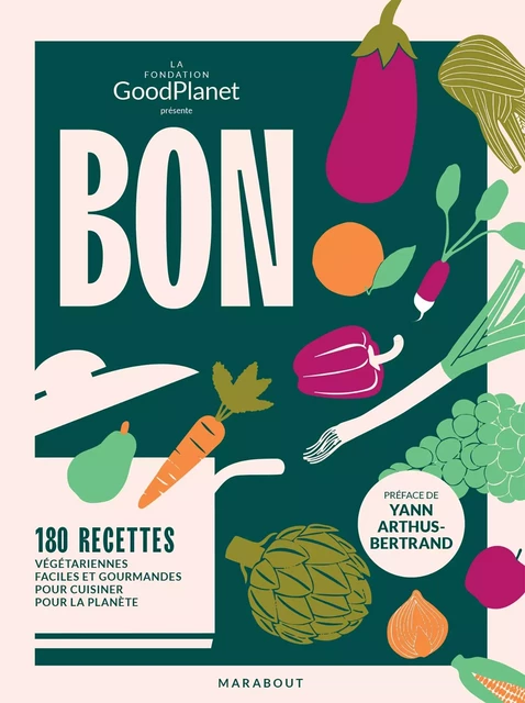 Bon dans l'assiette, bon pour la planète - Fondation Good Planet, Ninon Gouronnec - Marabout