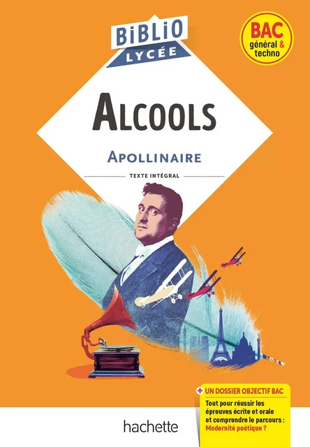 BiblioLycée - Alcools, G. Apollinaire - Guillaume Apollinaire, Véronique Brémond - Hachette Éducation