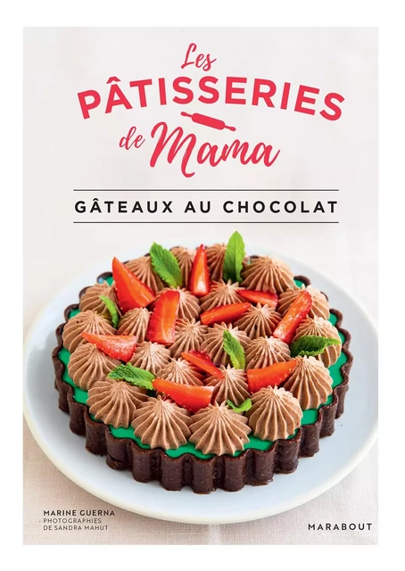 Les pâtisseries de Mama - Gâteaux au chocolat - Marine Guerna - Marabout