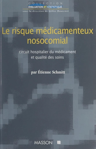 Le risque médicamenteux nosocomial - Étienne Schmitt - FeniXX réédition numérique