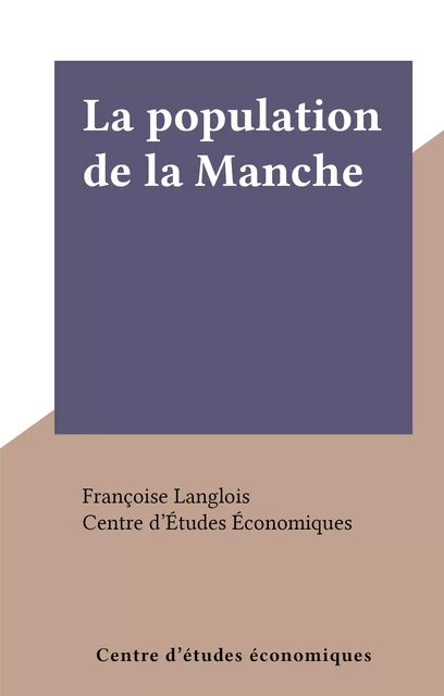 La population de la Manche - Françoise Langlois - FeniXX réédition numérique