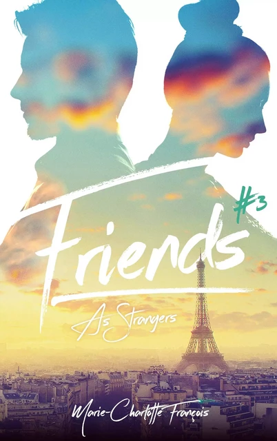 Friends - tome 3 - Friends as strangers - Marie-Charlotte François - BMR