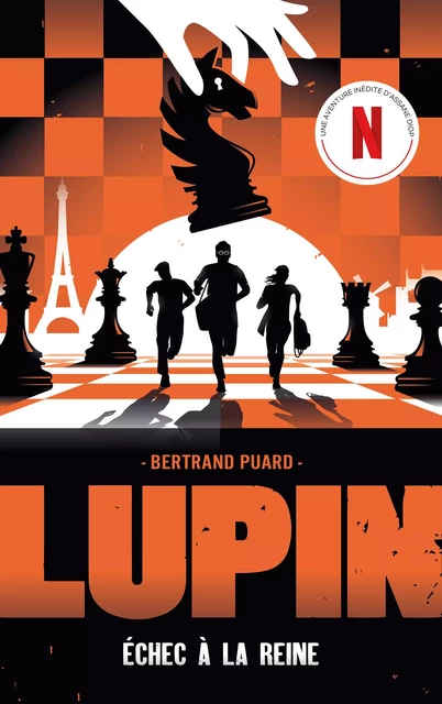 Lupin - spin off - Echec à la reine -  Netflix, Bertrand Puard - Hachette Romans