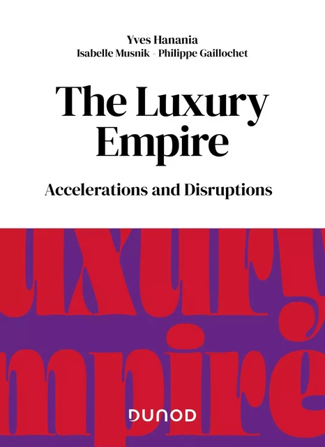 The Luxury Empire - Yves Hanania, Isabelle Musnik, Philippe Gaillochet - Dunod