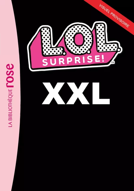 L.O.L. Surprise ! Fashion Show - Le roman du film XXL -  MGA Entertainment - Hachette Jeunesse