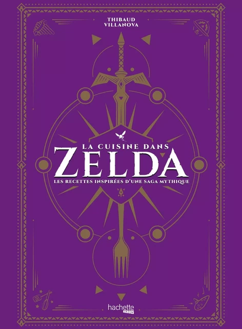 La cuisine dans Zelda - Thibaud Villanova - Hachette Heroes