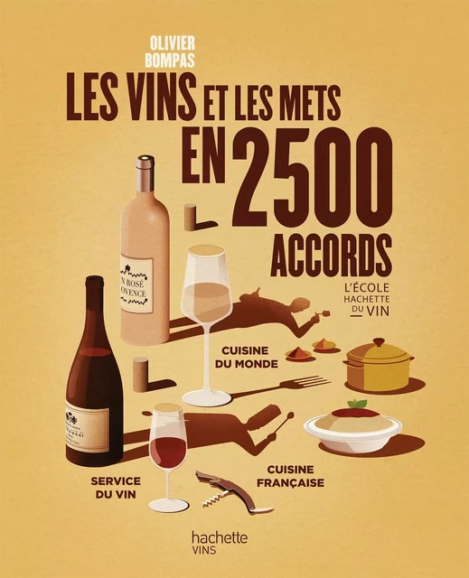 Les vins et les mets en 2500 accords - Olivier Bompas - Hachette Pratique