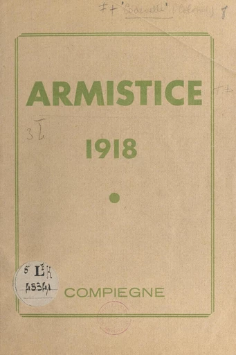 Armistice 1918, sa signature, la clairière - Théodore Codevelle - FeniXX réédition numérique