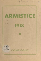 Armistice 1918, sa signature, la clairière