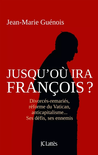 Jusqu'où ira François ? - Jean-Marie Guénois - JC Lattès