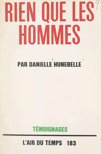 Rien que les hommes - Danielle Hunebelle - FeniXX réédition numérique