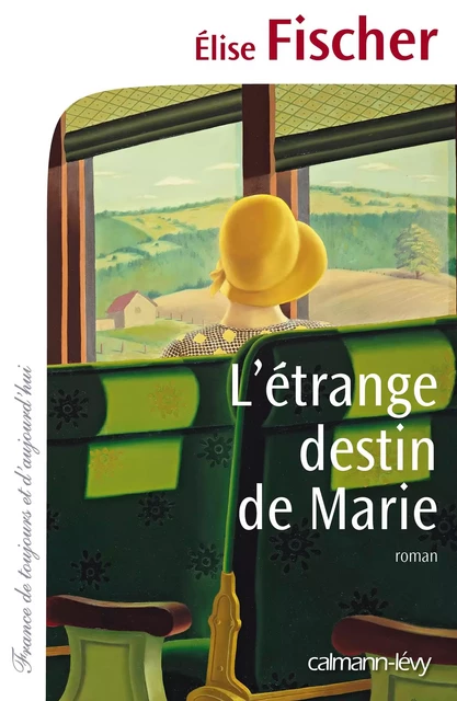 L'étrange destin de Marie - Elise Fischer - Calmann-Lévy