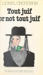 Tout juif or not tout juif