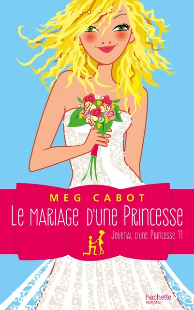 Journal d'une princesse - Tome 11 - Le mariage d'une princesse - Meg Cabot - Hachette Romans