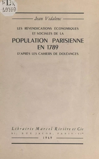 Les revendications économiques et sociales de la population parisienne en 1789, d'après les cahiers de doléances - Jean Vidalenc - FeniXX réédition numérique