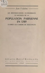 Les revendications économiques et sociales de la population parisienne en 1789, d'après les cahiers de doléances