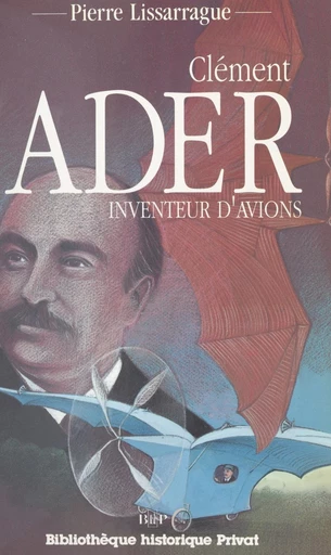 Clément Ader, inventeur d'avions - Pierre Lissarrague - FeniXX réédition numérique