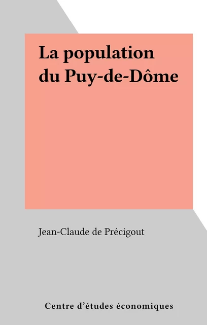 La population du Puy-de-Dôme - Jean-Claude de Précigout - FeniXX réédition numérique