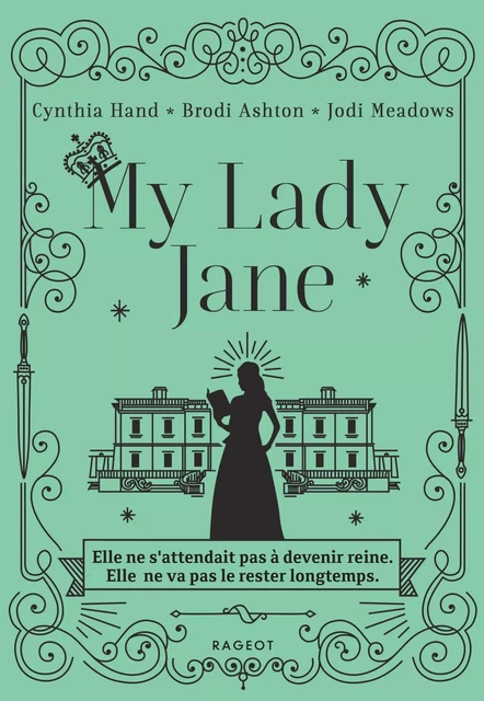 My lady Jane - Cynthia Hand, Brodi Ashton, Jodi Meadows - Rageot Editeur