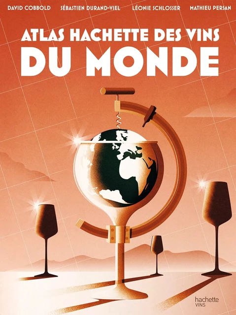 Atlas Hachette des vins du monde - Sébastien Durand-Viel, David Cobbold - Hachette Pratique