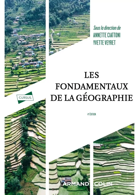 Les fondamentaux de la géographie - 4e éd. - Annette Ciattoni, Rémy Knafou, Richard Laganier, Renaud Le Goix, Eloïse Libourel, Sarah Mekdjian, Laura Péaud, Yvette Veyret, Guy Baudelle, Francis Beaucire, François Bost, Laurent Carroué, Jean-Paul Charvet, Olivier David, Guy Di Méo - Armand Colin