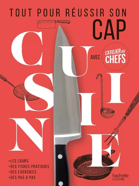 Tout pour réussir son CAP Cuisine avec L'Atelier des chefs -  L'atelier des chefs - Hachette Pratique