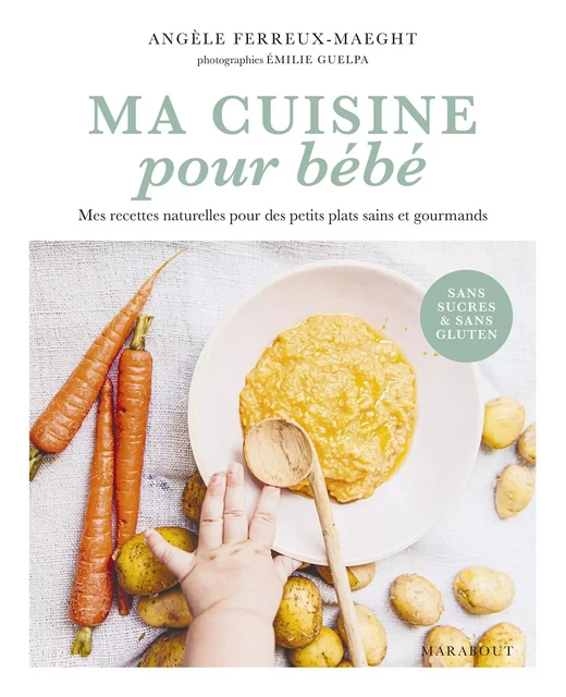 Ma cuisine pour bébé - Angèle Ferreux-Maeght - Marabout