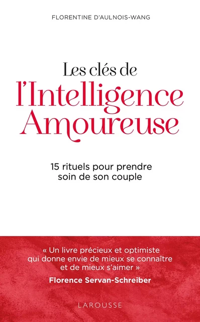 Les clés de l'intelligence amoureuse - Florentine d' Aulnois-Wang - Larousse