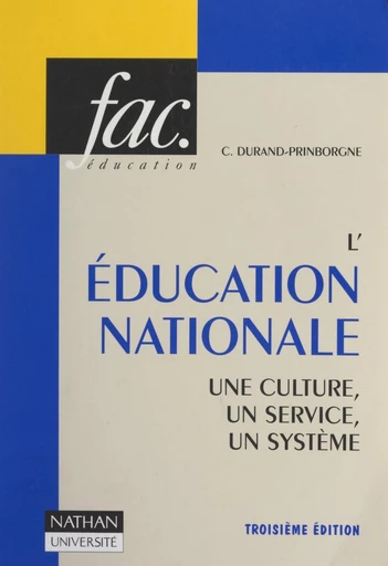 L'Éducation Nationale : une culture, un service, un système - Claude Durand-Prinborgne - FeniXX réédition numérique