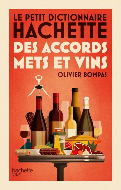 Le petit dictionnaire Hachette des accords mets et vins - Olivier Bompas - Hachette Pratique