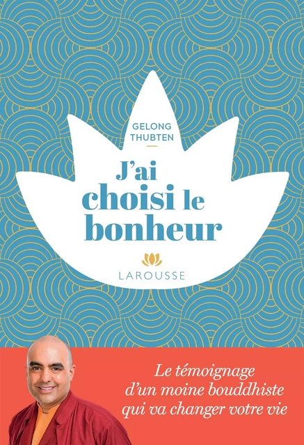 J'ai choisi le bonheur - Gelong THUBTEN - Larousse