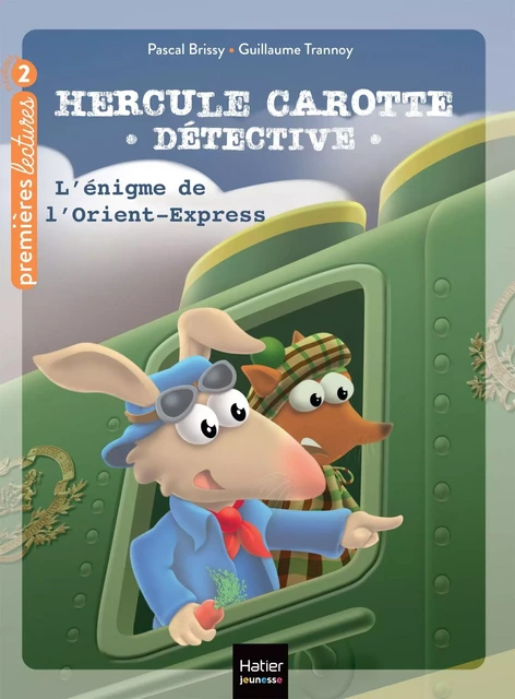 Hercule Carotte - L'énigme de l'Orient Express CP/CE1 6/7 ans - Pascal Brissy - Hatier Jeunesse