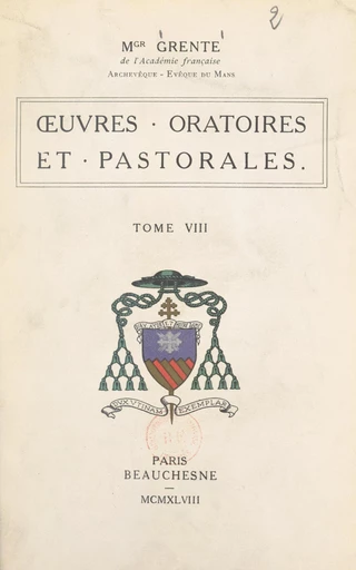 Œuvres oratoires et pastorales (8) - Georges Grente - FeniXX réédition numérique