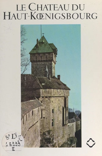 Le château du Haut-Kœnigsbourg - Hans Haug - FeniXX réédition numérique