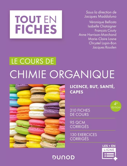 Le cours de chimie organique - 4e éd. - Jacques Maddaluno, Véronique Bellosta, Isabelle Chataigner, François Couty, Anne Harrison-Marchand, Marie-Claire Lasne, Jacques Rouden, Chrystel Lopin-Bon, Ludivine Garcia - Dunod