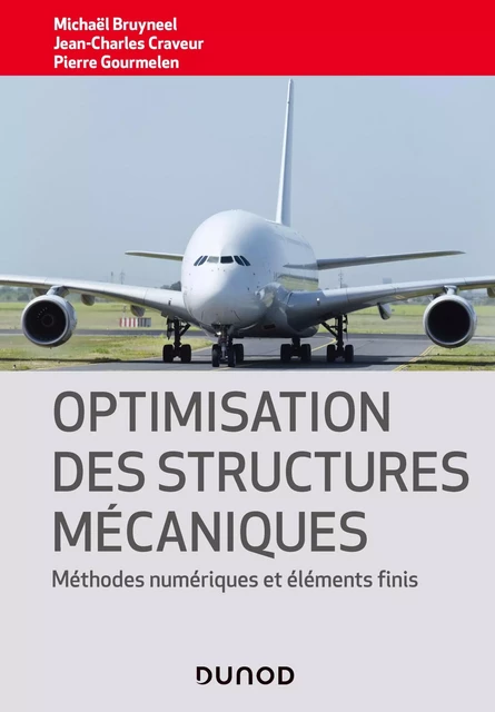 Optimisation des structures mécaniques - Pierre Gourmelen, Michael Bruyneel, Jean-Charles Craveur - Dunod