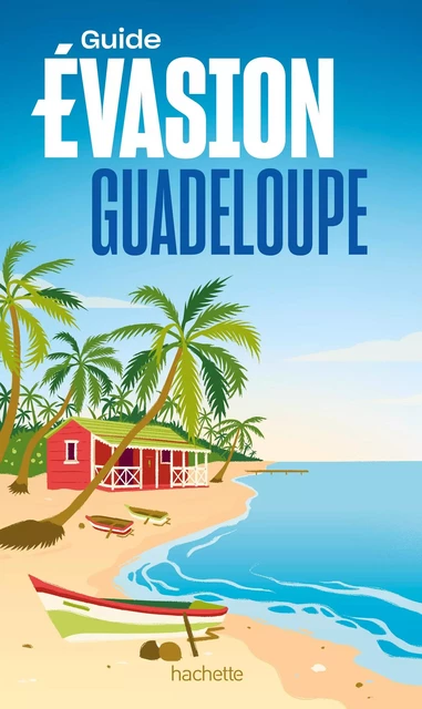 Guadeloupe Guide Evasion -  Collectif - Hachette Tourisme