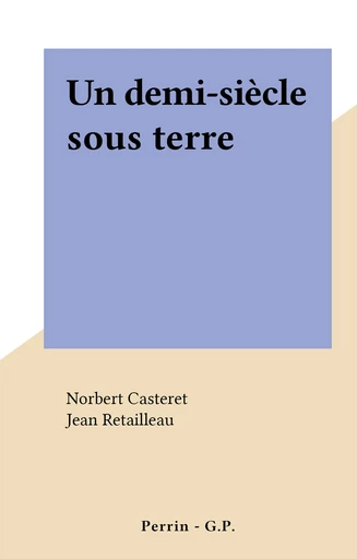 Un demi-siècle sous terre - Norbert Casteret - FeniXX réédition numérique