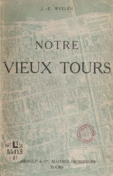 Notre vieux Tours (1). Le quartier de la rue Nationale