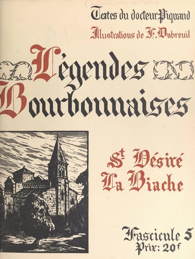 Légendes bourbonnaises (5). Saint-Désiré, La Biache - Georges Piquand - FeniXX réédition numérique