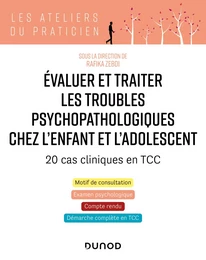 Evaluer et traiter les troubles psychopathologiques chez l'enfant et l'adolescent - 20 cas cliniques